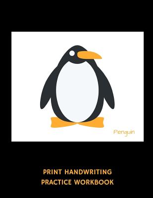 Penguin Print Handwriting Practice Workbook: Writing Paper Notebook for Kindergartners & 1st Graders
