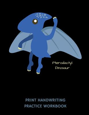 Pterodactyl Dinosaur Print Handwriting Practice Workbook: Writing Paper Notebook for Kindergartners & 1st Graders