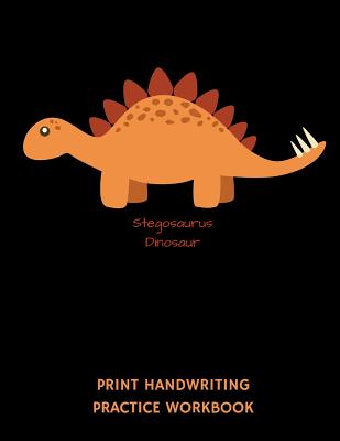 Stegosaurus Dinosaur Print Handwriting Practice Workbook: Writing Paper Notebook for Kindergartners & 1st Graders