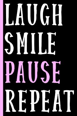 Laugh Smile Pause Repeat (Pink): College Ruled Notebook: Inspirational and Fun