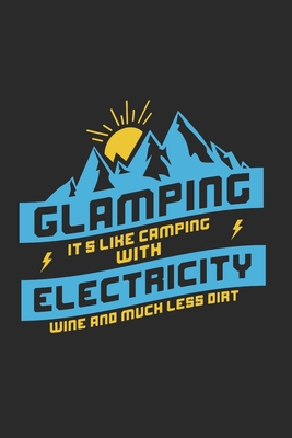 Glamping It´s like Camping with Electricity Wine and much less Dirt: Dot Grid 6x9 Inch Notebook / Camping / Glamping / Trekking / Outdoor / Boy Scout / Nature Lover