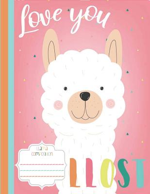 Love You LLost, Llama Composition: College Rule - Llama Composition Notebook - School Composition Notebook - 8.5 inches x 11 inches