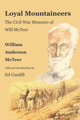 Loyal Mountaineers (Illustrated): The Civil War Memoirs of Will McTeer