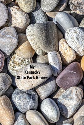 My Kentucky State Park Review: A Place To Write Your Own Reviews of Our State Parks, Give It Your Own 1-5 Star Rating