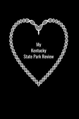 My Kentucky State Park Review: A Place To Write Your Own Reviews of Our State Parks, Give It Your Own 1-5 Star Rating