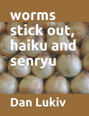 worms stick out, haiku and senryu