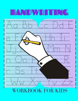 Handwriting Workbook For Kids: ABC A Child's First Alphabet Book, Number Tracing Book for Preschoolers and Kids Ages 3-5 Trace Numbers Practice Workbook for Kindergarten and Kids Ages 3-5