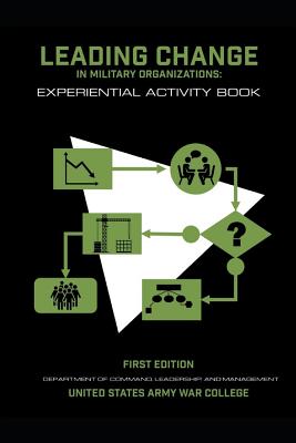 Leading Change in Military Organizations: Experiential Activity Book