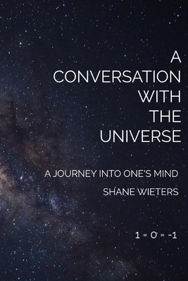 A Conversation With The Universe: A Journey Into One's Mind