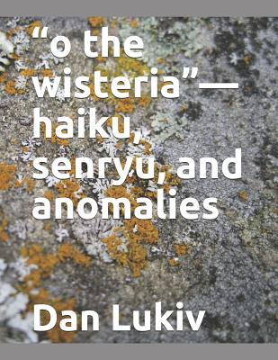 o the wisteria-haiku, senryu, and anomalies