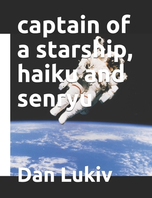 captain of a starship, haiku and senryu