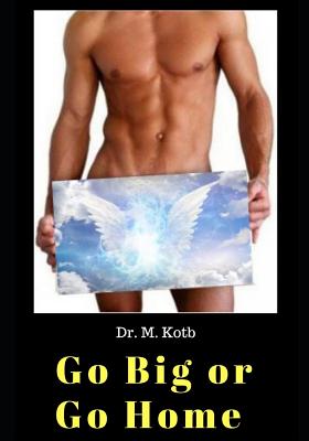 Go Big or Go Home: Penile Enlargements Exercises - The uncensored Ultimate Guide of 8 W&#1072;&#1091;&#1109; T&#1086; G&#1110;v&#1077; Your W&#1086;m&#1072;n Multiple Org&#1072;&#1109;ms
