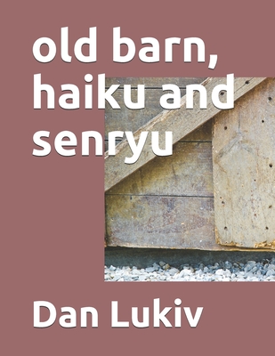 old barn, haiku and senryu