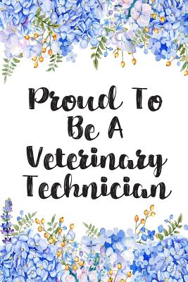 Proud To Be A Veterinary Technician: Lined Notebook Journal For Veterinary Technicians Appreciation Gifts