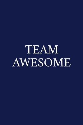 Team Awesome: A Funny Office Humor Notebook - Colleague Gifts - Cool Gag Gifts For Employee Appreciation