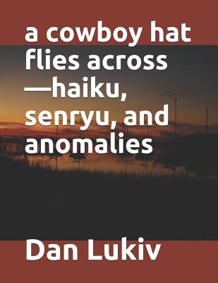 A cowboy hat flies across-haiku, senryu, and anomalies