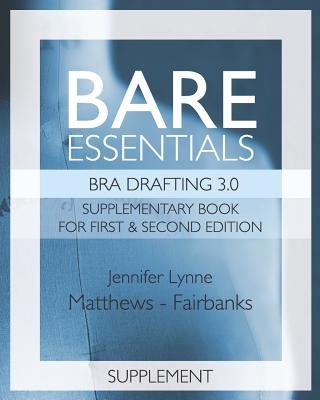 Bare Essentials: Bras 3.0 Drafting Supplement: Supplement for the First and Second Editions