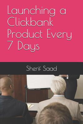Launching a Clickbank Product Every 7 Days