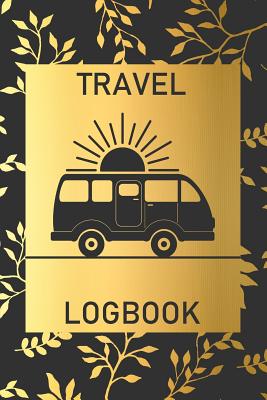 Travel Logbook: Camping Keepsake Diary Notebook For Full Time RVers: Gold Leaf Floral Design