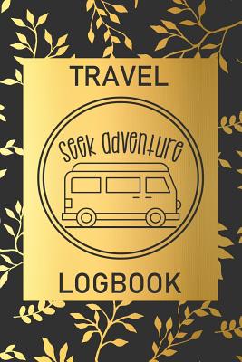Seek Adventure: Travel Logbook: Camping Keepsake Diary Notebook For Full Time RVers: Gold Leaf Floral Design