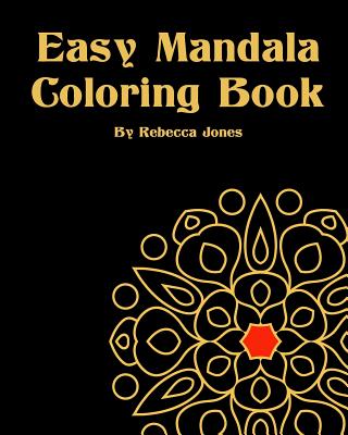 Easy Mandala: Mandala Coloring Books For Meditation, Happiness and Relaxation for Seniors and Beginners.