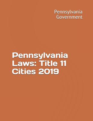 Pennsylvania Laws: Title 11 Cities 2019