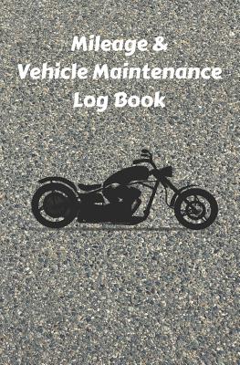 Mileage & Vehicle Maintenance Log Book: Service Record Book & Track Mileage Notebook For Chopper Motorcycles And Other Vehicles