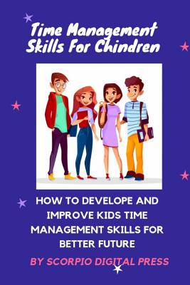 Time Management for Children: How to develop and improve Kids time management skills for better future