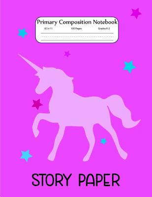 Primary Composition Notebook Story Paper: Cute Unicorn - Grades K-2 Composition School Exercise Book - 100 Story Paper Pages - kindergarten notebook paper