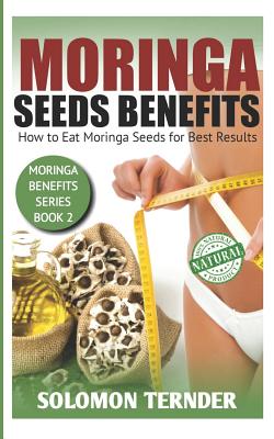Moringa Seeds Benefits: How to eat moringa seeds for best results