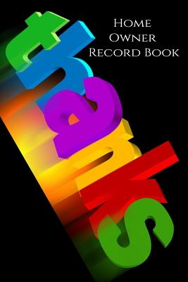 Home Owners Record Book: Realtor gifts for new homeowners, a Thank You Gift with a Black Cover with Stunning Black Background with a Very Colorful THANKS with Place on the Back For Rezltors Name and Phone Number