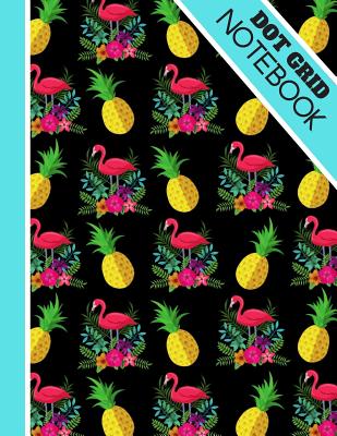 Dot Grid Notebook: Bright Tropical Flamingo and Pineapple Print - Dotted Bullet Style Notebook for Men and Women