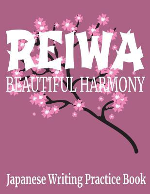 Reiwa Beautiful Harmony Japanese Writing Practice Book: 8.5 x 11 Genkouyoushi Paper to Practice Writing Kana Scripts and Kanji with Cornell Notes Characters - Reiwa Cover (120 Pages)