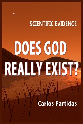 Does God Really Exist?: Scientific Evidence