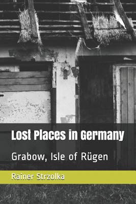 Lost Places in Germany: Grabow, Isle of Rügen