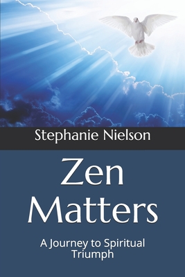 Zen Matters: A Journey to Spiritual Triumph