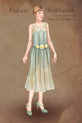 Fashion Sketchbook Figure Drawing Poses for Designers: Fashion sketch templates with 1920 vintage style illustration of teal dress with yellow roses