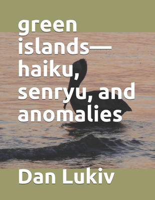 green islands-haiku, senryu, and anomalies