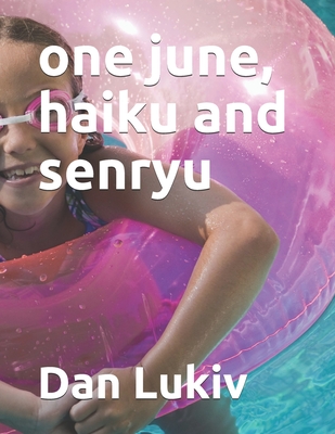 one june, haiku and senryu