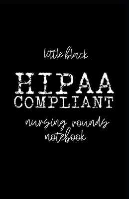 Little Black HIPAA Compliant Nursing Rounds Notebook