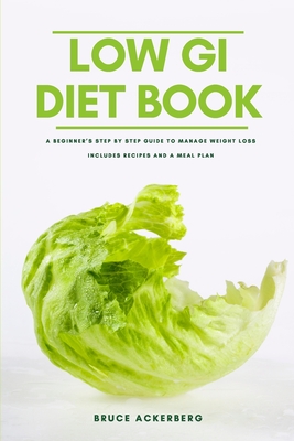 The Low GI Diet Book: A Beginner's Step-by-Step Guide for Managing Weight: With Recipes and a Meal Plan