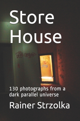 Store House: 130 photographs from a dark parallel universe