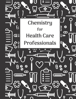 Chemistry for Health Care Professionals: One Subject Notebook College Ruled Paper Nursing College Class