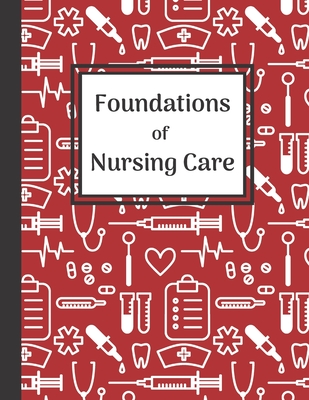 Foundations of Nursing Care: One Subject Notebook College Ruled Paper Nursing College Class