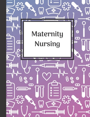Maternity Nursing: One Subject Notebook College Ruled Paper Nursing College Class