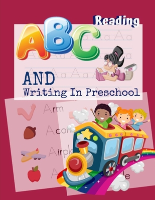 ABC Reading And Writing In Preschool: Cursive Handwriting Workbook for Kids: Beginning Cursive An Easy-to-Use Kindergarten Writing Workbook to Practice and Improve Writing Skills
