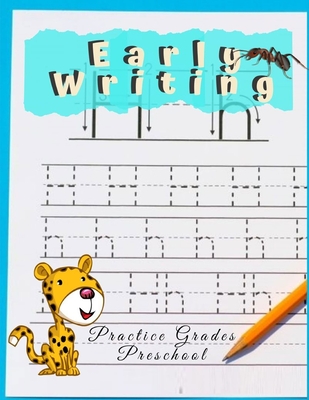 Early Writing Practice Grades Preschool: ABC's for Boys And Girls (Alphabet Book, Baby Book, Children's Book, Toddler Book) The Best Alphabet Book Ever, ABC A Child's First Alphabet Book.