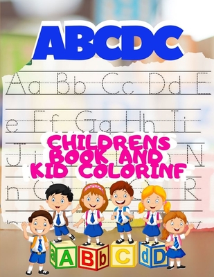 ABCDC Childrens Book And Kid Colorinf: Write-and-Learn Sight Word Practice Pages Activity Pages That Help Kids Recognize, Write, and Really LEARN the Top High-Frequency Words That are Key to Reading Success.