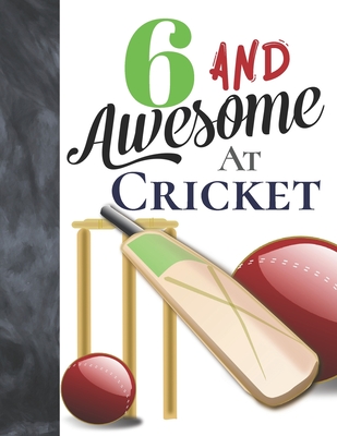 6 And Awesome At Cricket: Sketchbook Activity Book Gift For Cricket Players - Bat And Ball Sketchpad To Draw And Sketch In