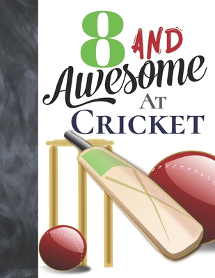 8 And Awesome At Cricket: Sketchbook Activity Book Gift For Cricket Players - Bat And Ball Sketchpad To Draw And Sketch In